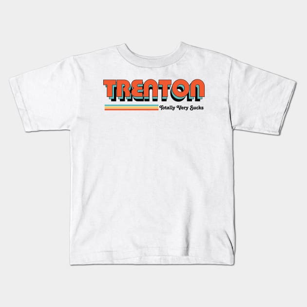 Trenton - Totally Very Sucks Kids T-Shirt by Vansa Design